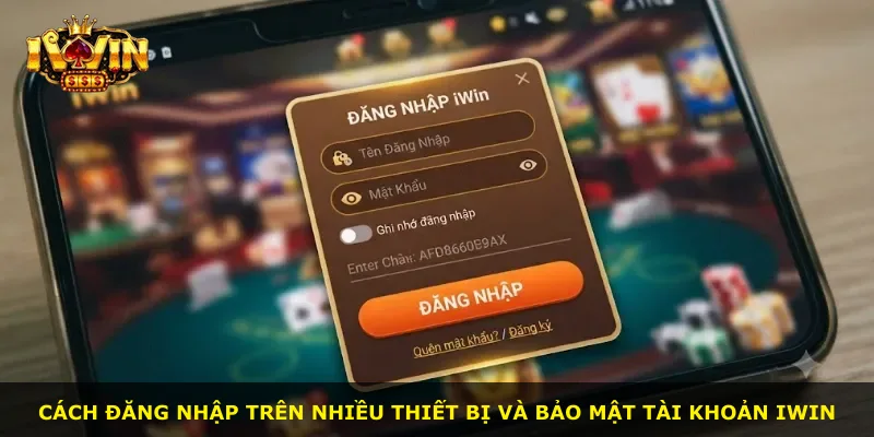 Cách đăng nhập trên nhiều thiết bị và bảo mật tài khoản iWin