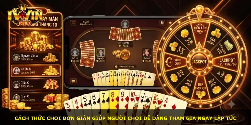 Cách thức chơi đơn giản giúp người chơi dễ dàng tham gia ngay lập tức