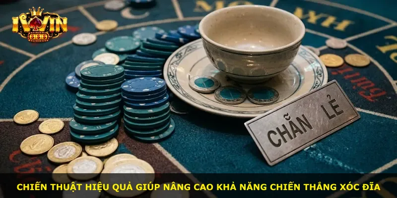 Chiến thuật hiệu quả giúp nâng cao khả năng chiến thắng xóc đĩa