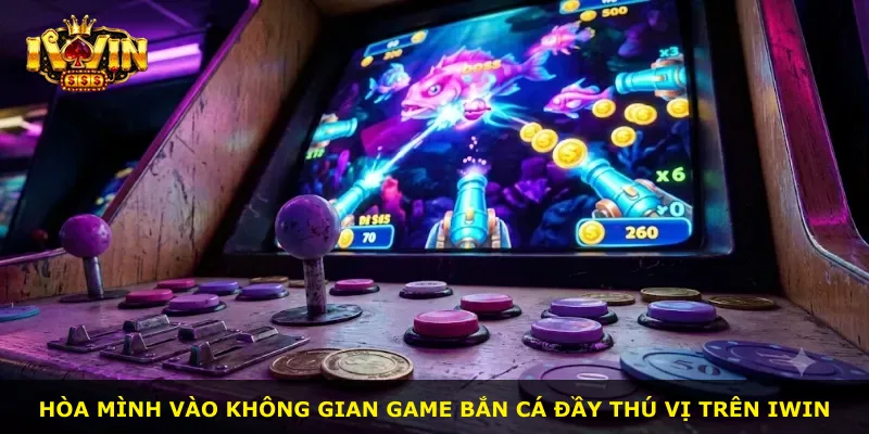 Hòa mình vào không gian game bắn cá đầy thú vị trên iWin
