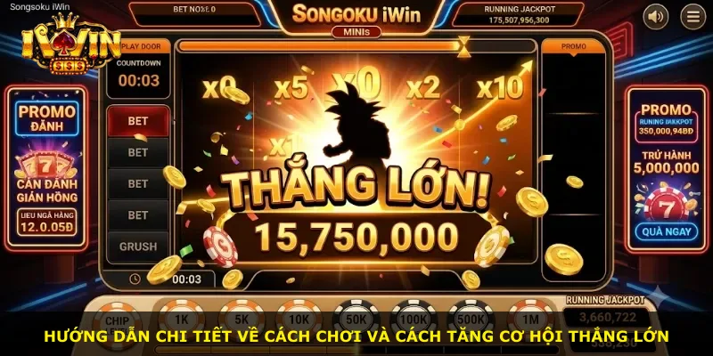 Hướng dẫn chi tiết về cách chơi và cách tăng cơ hội thắng lớn
