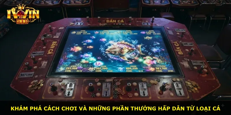 Khám phá cách chơi và những phần thưởng hấp dẫn từ loại cá