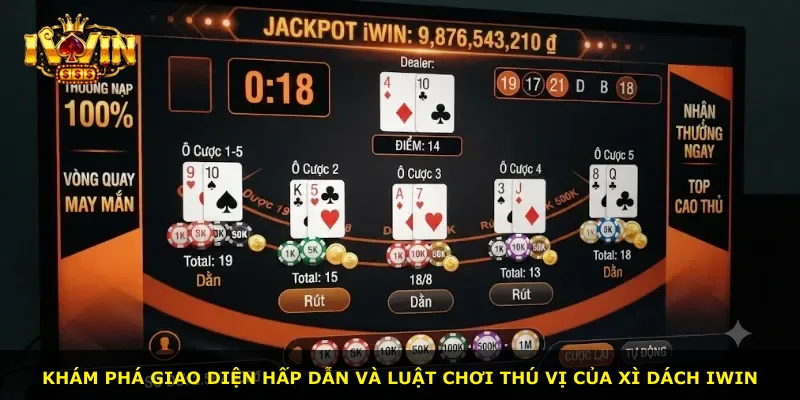 Khám phá giao diện hấp dẫn và luật chơi thú vị của Xì Dách iWin