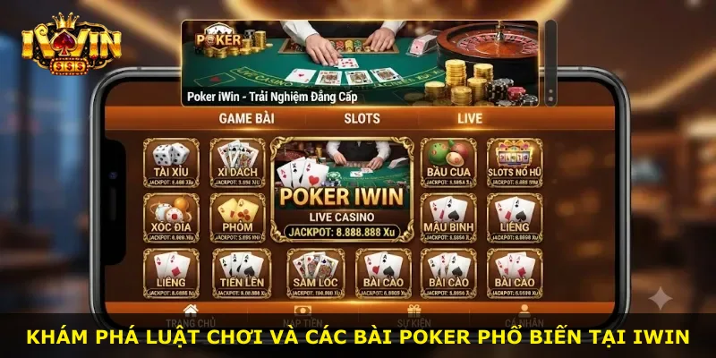 Khám phá luật chơi và các bài Poker phổ biến tại iWin