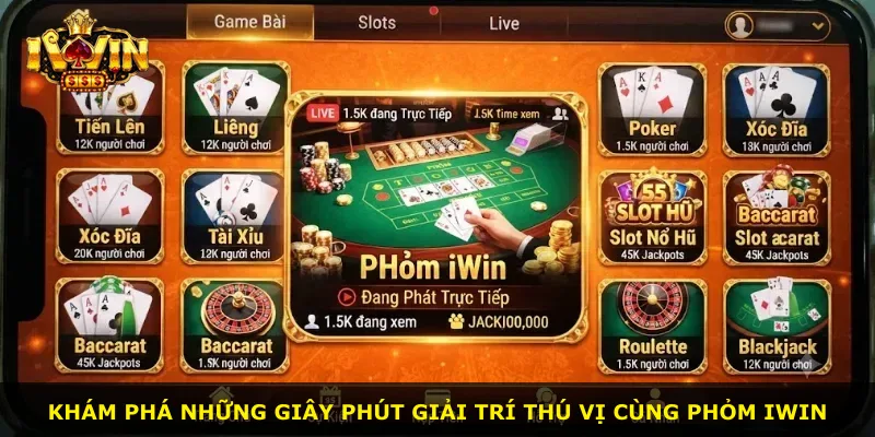 Khám phá những giây phút giải trí thú vị cùng phỏm iWin