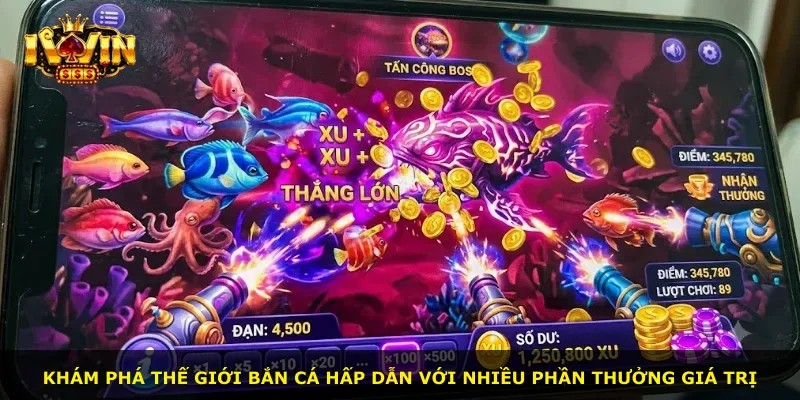 Khám phá thế giới bắn cá hấp dẫn với nhiều phần thưởng giá trị