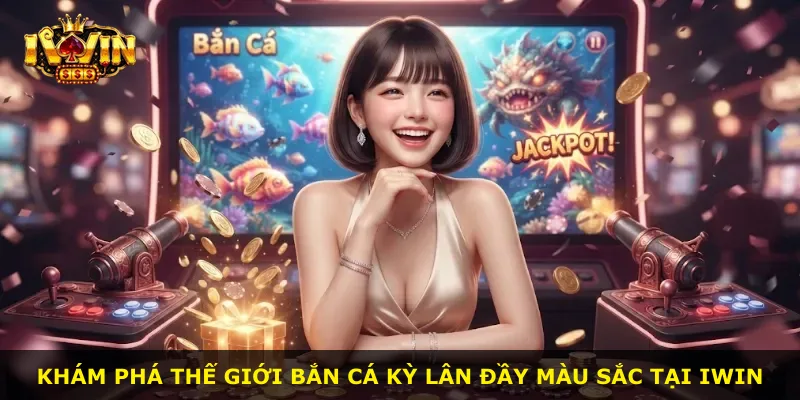 Khám phá thế giới bắn cá kỳ lân đầy màu sắc tại iWin