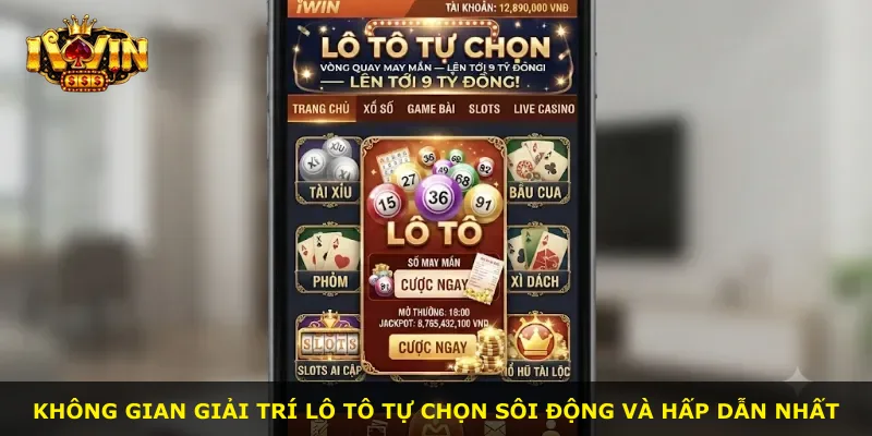 Không gian giải trí lô tô tự chọn sôi động và hấp dẫn nhất