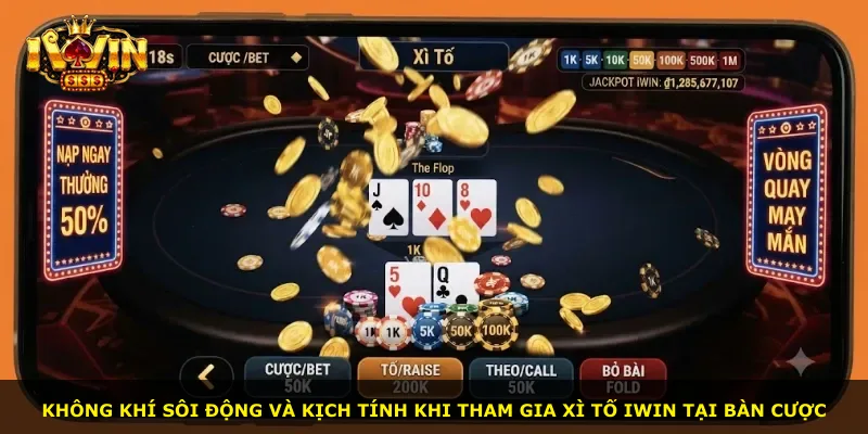 Không khí sôi động và kịch tính khi tham gia Xì Tố iWin tại bàn cược