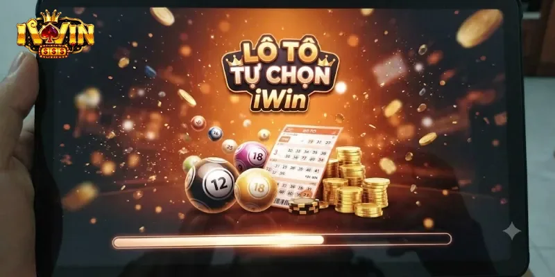 Lô Tô Tự Chọn IWin Trải Nghiệm Đặt Số Linh Hoạt, Thưởng Lớn Cực Đã