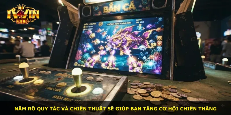 Nắm rõ quy tắc và chiến thuật sẽ giúp bạn tăng cơ hội chiến thắng