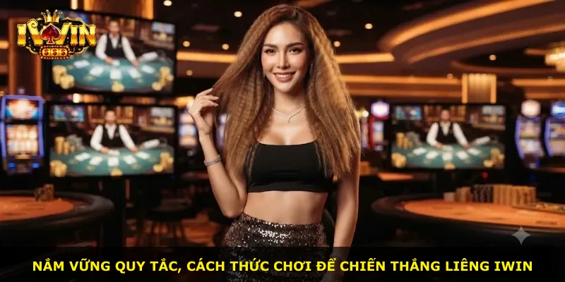 Nắm vững quy tắc, cách thức chơi để chiến thắng Liêng iWin
