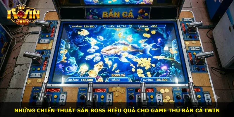 Những chiến thuật săn boss hiệu quả cho game thủ bắn cá iWin
