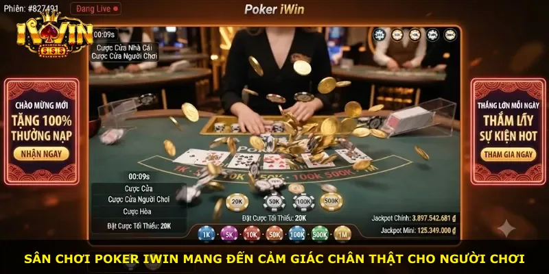 Sân chơi Poker iWin mang đến cảm giác chân thật cho người chơi