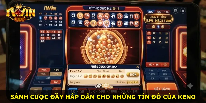 Sảnh cược đầy hấp dẫn cho những tín đồ của Keno