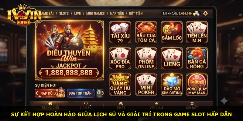 Sự kết hợp hoàn hảo giữa lịch sử và giải trí trong game slot hấp dẫn