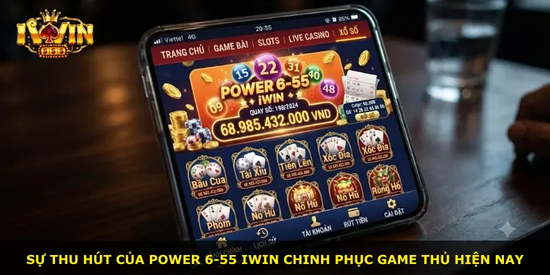 Sự thu hút của Power 6-55 iWin chinh phục game thủ hiện nay