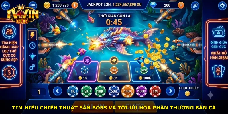 Tìm hiểu chiến thuật săn boss và tối ưu hóa phần thưởng bắn cá